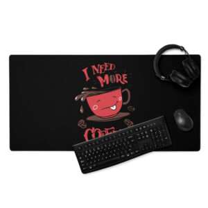 Need More Coffee – Mouse pad