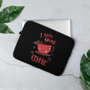 Need More Coffee – Laptop Sleeve