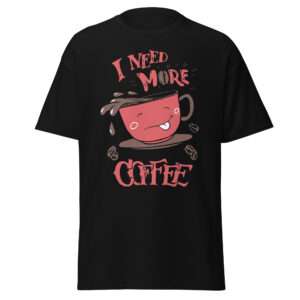 Need More Coffee – Unisex classic tee