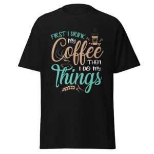 Coffee First – Unisex classic tee