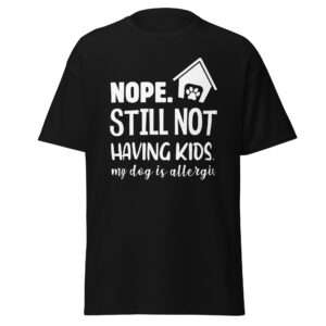 Still Not Having Kids – Unisex classic tee