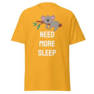 Need More Sleep – Unisex classic tee