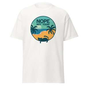 Nope Not Today – Unisex classic tee