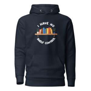 I Have No Shelf Control – Unisex Hoodie