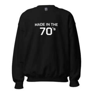 Made in the 70s – Unisex Sweatshirt