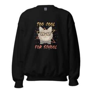 Too Cool for School – Unisex Sweatshirt