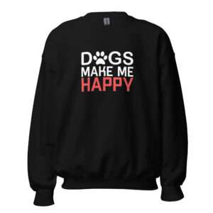 Dogs Make Me Happy – Unisex Sweatshirt