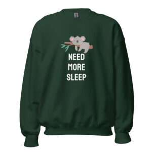 Need More Sleep – Unisex Sweatshirt