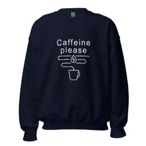 Caffeine Please – Unisex Sweatshirt