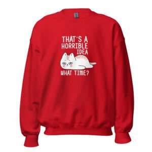 Horrible Idea – Unisex Sweatshirt