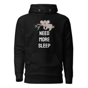 Need More Sleep – Unisex Hoodie