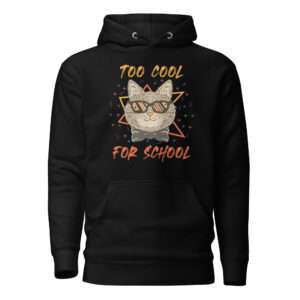 Too Cool for School – Unisex Hoodie