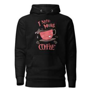 Need More Coffee – Unisex Hoodie