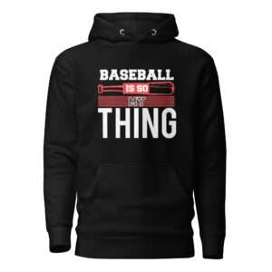 Baseball Is My Thing – Unisex Hoodie