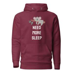 Need More Sleep – Unisex Hoodie