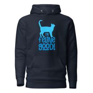 I’m Feline Good – Unisex Hoodie