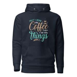 Coffee First – Unisex Hoodie